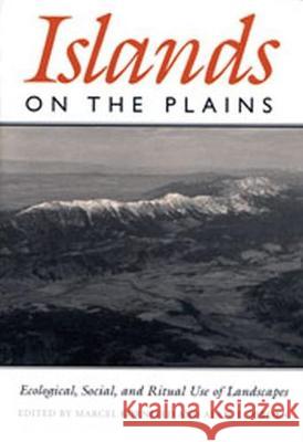 Islands on the Plains: Ecological, Social, and Ritual Use of Landscapes Marcel Kornfeld Alan J. Osborn 9781607816676