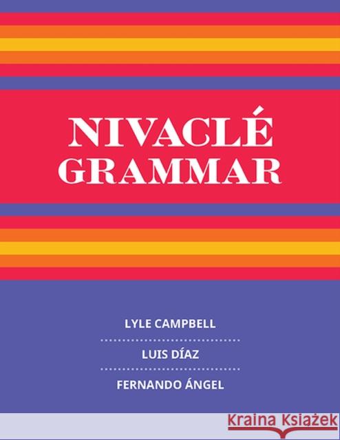 Nivaclé Grammar Campbell, Lyle 9781607817758 University of Utah Press