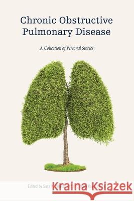 Chronic Obstructive Pulmonary Disease: A Collection of Personal Stories Sara K. Whisenant Mary Kay Hamby 9781607853879 Health Sciences Publishing Services
