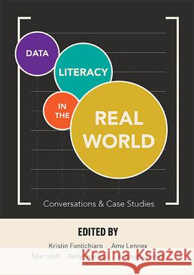 Data Literacy in the Real World: Conversations & Case Studies Kristin Fontichiaro Jo Angela Oehrli Amy Lennex 9781607854524 Michigan Publishing Services