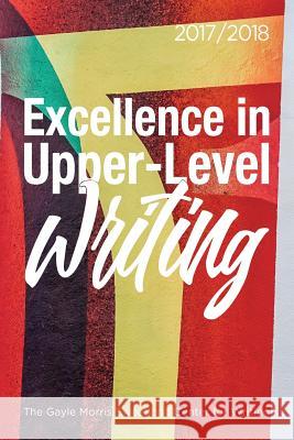 Excellence in Upper-Level Writing 2017/2018 Dana Nichols   9781607854913