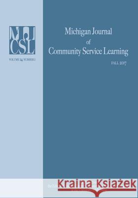 Michigan Journal of Community Service Learning: Volume 24 Number 1 - Winter 2017 Howard, Jeffrey 9781607854920 Michigan Publishing Services