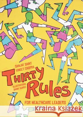 Thirty Rules for Healthcare Leaders: Illustrated by Danny Suárez Sanjay Saint, Vineet Chopra 9781607855378