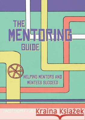 The Mentoring Guide: Helping Mentors and Mentees Succeed Vineet Chopra Valerie Vaughn Sanjay Saint 9781607855392 Michigan Publishing Services