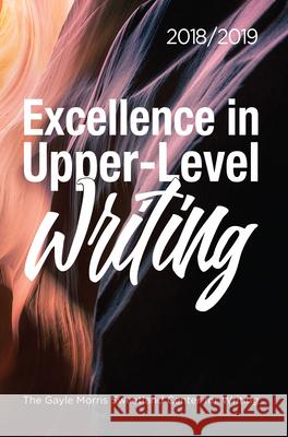 Excellence in Upper-Level Writing 2018/2019 Dana Nichols 9781607855460