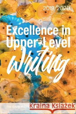 Excellence in Upper-Level Writing: 2019/2020 Dana Nichols 9781607855835