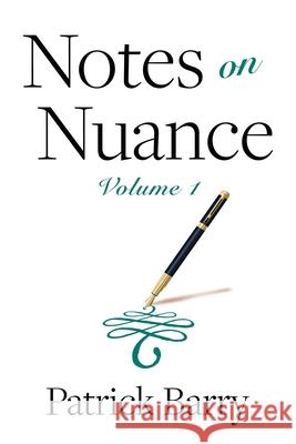 Notes on Nuance: Volume 1 Barry, Patrick 9781607856108 Michigan Publishing Services