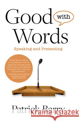 Good with Words: Speaking and Presenting Patrick Barry 9781607856764 Michigan Publishing Services