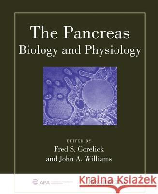The Pancreas: Biology and Physiology John A. Williams 9781607857167 Michigan Publishing Services