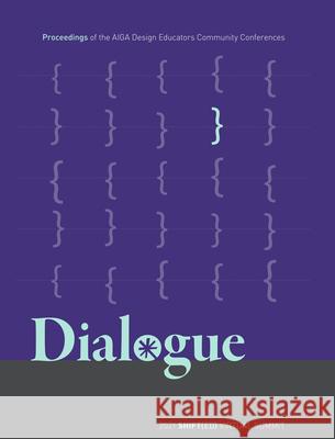 Dialogue: Proceedings of the Aiga Design Educators Community Conferences: Shift Aiga Design Educators Community (Dec)    Liese Zahabi 9781607858966 Michigan Publishing Services