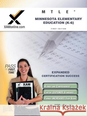 MTLE Minnesota Elementary Education (K-6) Teacher Certification Test Prep Study Guide Sharon A. Wynne 9781607870760 Xamonline.com