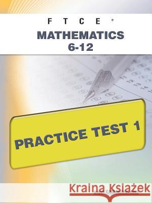 FTCE Mathematics 6-12 Practice Test 1 Wynne, Sharon A. 9781607871798 Xamonline.com