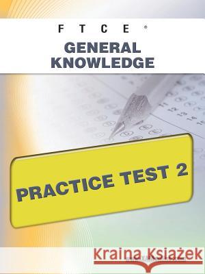 FTCE General Knowledge Practice Test 2 Wynne, Sharon A. 9781607871828 Xamonline.com