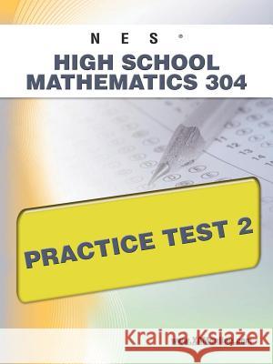 NES Highschool Mathematics 304 Practice Test 2 Wynne, Sharon A. 9781607872245 Xamonline.com