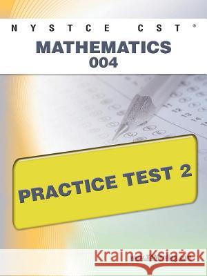 NYSTCE CST Mathematics 004 Practice Test 2 Wynne, Sharon A. 9781607872306 Xamonline.com