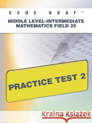 Ceoe Osat Middle Level-Intermediate Mathematics Field 25 Practice Test 2  9781607872504 Xamonline.com