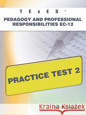 TExES Pedagogy and Professional Responsibilities Ec-12 Practice Test 2 Wynne, Sharon A. 9781607872702 Xamonline.com