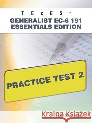 TExES Generalist Ec-6 191 Essentials Edition Practice Test 2 Wynne, Sharon A. 9781607872788 Xam Online.com