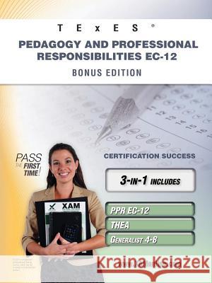 TExES Pedagogy and Professional Responsibilities Ec-12 Bonus Edition: Ppr Ec-12, Thea, Generalist 4-8 111 Teacher Certification Study Guide Wynne, Sharon A. 9781607873150 Xam Online.com