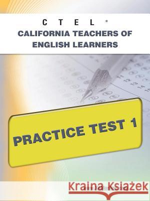 Ctel California Teachers of English Learners Practice Test 1 Sharon A. Wynne 9781607873174 Xam Online.com