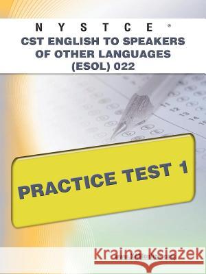 NYSTCE CST English to Speakers of Other Languages (Esol) 022 Practice Test 1 Wynne, Sharon A. 9781607873211 Xam Online.com