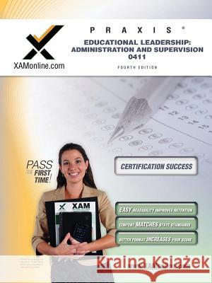 Praxis Educational Leadership: Administration and Supervision 0411 Sharon A. Wynne 9781607873297 Xam Online.com