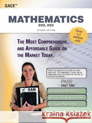 Gace Mathematics 022, 023 Teacher Certification Study Guide Test Prep Sharon A. Wynne 9781607873525 Xam Online.com