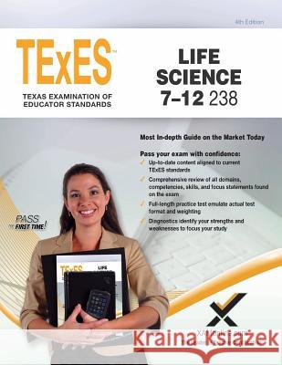 TExES Life Science 7-12 238 Teacher Certification Study Guide Test Prep Sharon A. Wynne 9781607873761 Xam Online.com