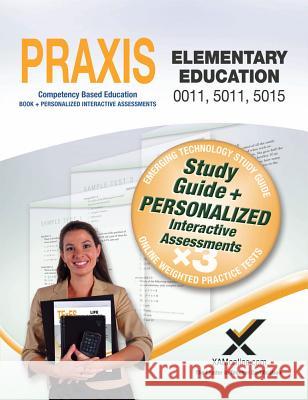 Praxis Elementary Education 0011, 5011, 5015 Book and Online  9781607873938 Xam Online.com