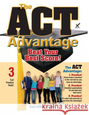 The ACT Advantage: Beat Your Best Score Sharon Wynne 9781607874904