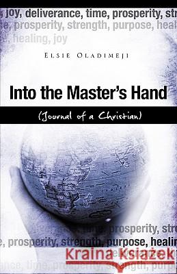 Into the Master's Hand Elsie Oladimeji 9781607910633