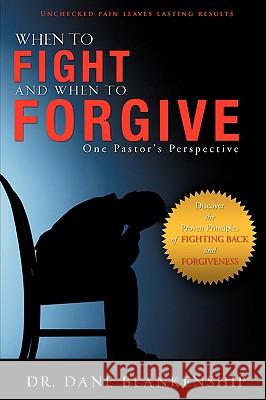 When to Fight and When to Forgive Dane Blankenship 9781607910893