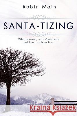 Santa-Tizing Robin Main 9781607911159 Xulon Press