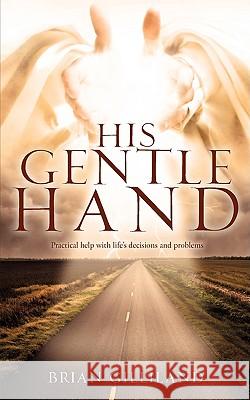 His Gentle Hand Brian Gilliland 9781607911166 Xulon Press