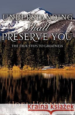 Understanding Shall Preserve You Joel Uzoma 9781607911494 Xulon Press