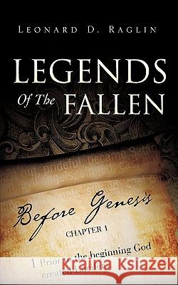 Legends Of The Fallen Leonard D Raglin 9781607912316