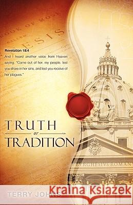 Truth or Tradition Terry Johns 9781607912705