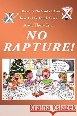 No Rapture Jack Wasson 9781607913108 Xulon Press