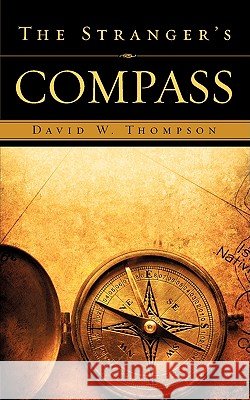 The Stranger's Compass David W Thompson (With the Waynesboro Historical Society) 9781607913894