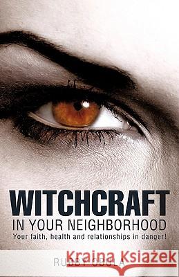 Witchcraft In your neighborhood Obula, Rubby 9781607914020 Xulon Press