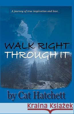 Walk Right Through It Cat Hatchett 9781607914242