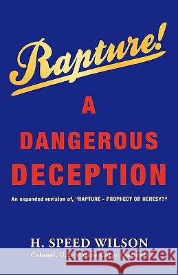 Rapture - A Dangerous Deception H. Speed Wilson 9781607914549