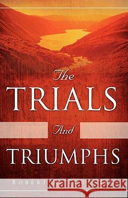 The Trials and Triumphs Robert R Fournier 9781607914754 Xulon Press