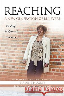 Reaching A New Generation Of Believers Nadine Hugley 9781607914914 Xulon Press