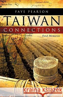 Taiwan Connections: Fond Memories Faye Pearson 9781607915454 Xulon Press