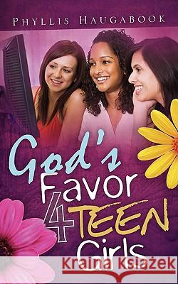 God's Favor 4 Teen Girls Phyllis Haugabook 9781607915553