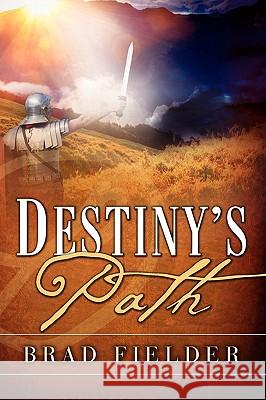 Destiny's Path Brad Fielder 9781607915737