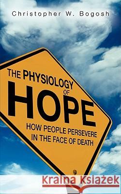 The Physiology of Hope Christopher W. Bogosh 9781607915805