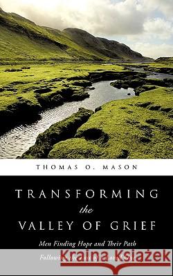 Transforming the Valley of Grief Thomas O Mason 9781607916161