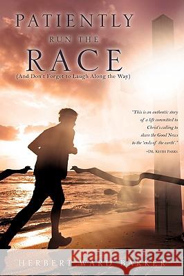 Patiently Run The Race Herbert Ward Barker 9781607916413